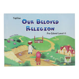 Islamic Our Beloved Religion Level 2, Kids, Kids Story Books, 6 to 9 Years, Chase Value